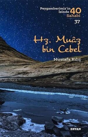 Hz. Muaz bin Cebel; Peygamberimiz'in İzinde 40 Sahabi/37