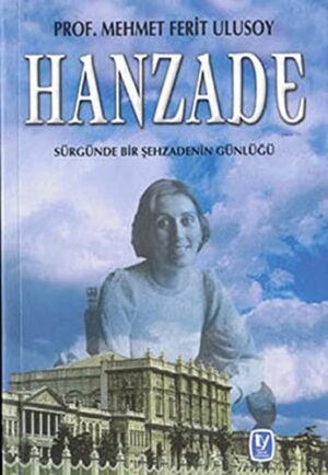 Hanzade; Sürgünde Bir Şehzadenin Günlüğü