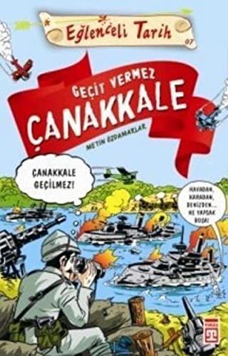Geçit Vermez Çanakkale; Eğlenceli Tarih