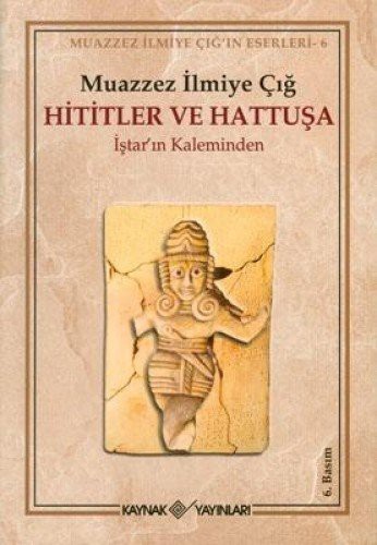Hititler ve Hattuşa İştar'ın Kaleminden