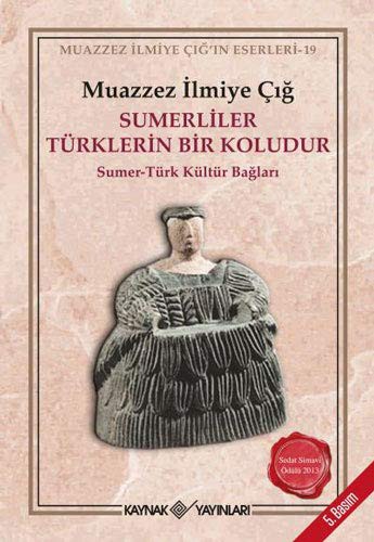 Sümerliler Türklerin Bir Koludur; Sümer-Türk Kültür Bağları
