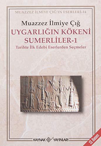 Uygarlığın Kökeni Sümerliler 1 Tarihte İlk Edebi Eserlerden Seçmeler
