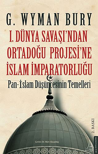 12316829-L.jpg I. Dünya Savaş’ından Ortadoğu Proje’sine İslam İmparatorluğu;Pan - İslam Düşüncesinin Temelleri