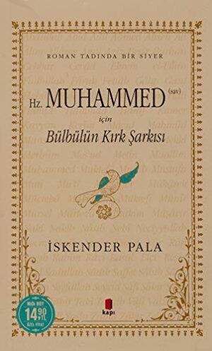 Hz. Muhammed (Sav) İçin Bülbülün Kırk Şarkısı (Midi Boy);Roman Tadında Bir Siyer
