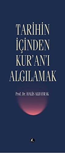 Tarihin İçinden Kur'an'ı Algılamak