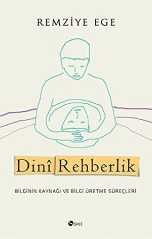 Dinî Rehberlik; Bilginin Kaynağı ve Bilgi Üretme Süreçleri