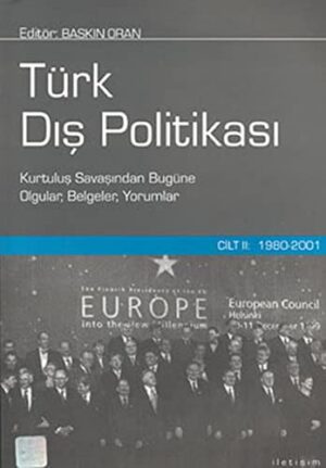 Türk Dış Politikası Cilt 2; 1980-2001 Kurtuluş Savaşından Bugüne Olgular, Belgeler, Yorumlar