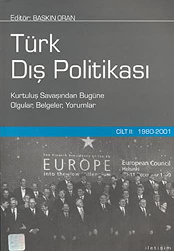 12319221-L.jpg Türk Dış Politikası Cilt 2; 1980-2001 Kurtuluş Savaşından Bugüne Olgular, Belgeler, Yorumlar