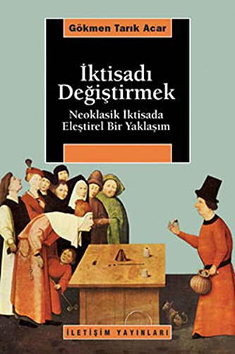 İktisadı Değiştirmek; Neoklasik İktisada Eleştirel Bir Yaklaşım