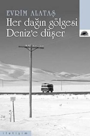 Her Dağın Gölgesi Denize Düşer