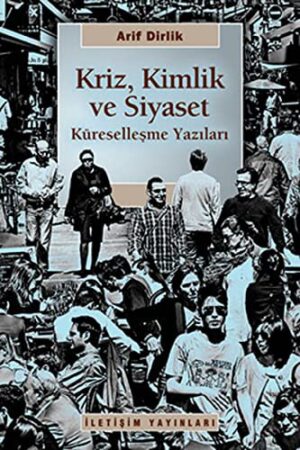 Kriz, Kimlik ve Siyaset; küreselleşme Yazıları