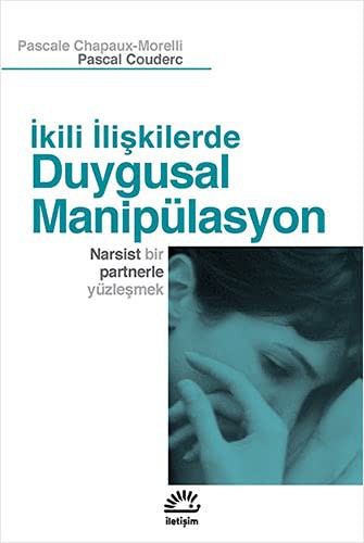İkili İlişkilerde Duygusal Manipülasyon; Narsist Bir Partnerle Yüzleşmek