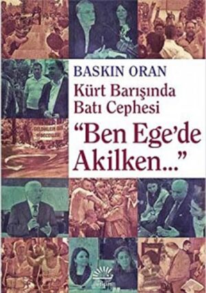 Kürt Barışında Batı Cephesinde; Ben Ege'de Akilken...
