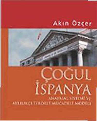 12320947-L.jpg Çoğul İspanya; Anayasal Sistemi ve Ayrılıkçı Terörle Mücadele Modeli