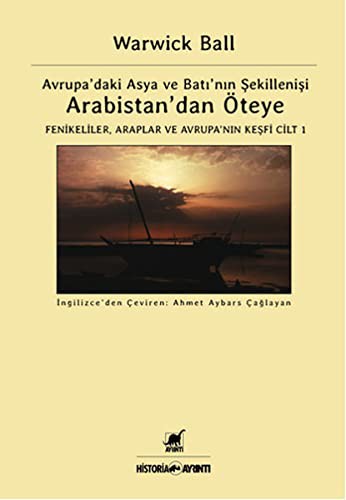 Arabistan'dan Öteye Cilt 1; Avrupa'daki Asya ve Batı'nın Şekillenişi