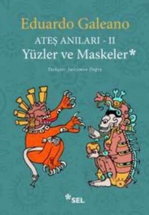 Ateş Anıları - II; Yüzler ve Maskeler