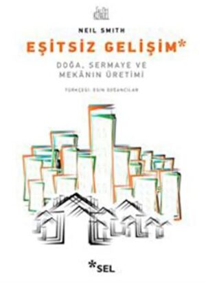 Eşitsiz Gelişim; Doğa, Sermaye ve Mekanın Üretimi