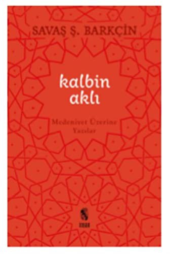 Kalbin Aklı; Medeniyet Yazıları