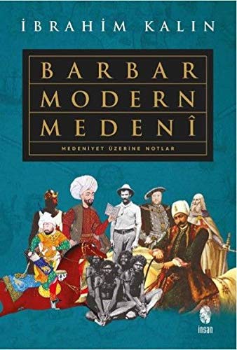 Barbar Modern Medeni; Medeniyet Üzerine Notlar