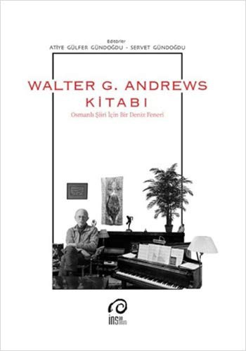 Walter G. Andrews Kitabı; Osmanlı Şiiri İçin Bir Deniz Feneri
