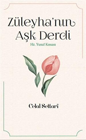 Züleyha'nın Aşk Derdi; Hz. Yusuf Kıssası