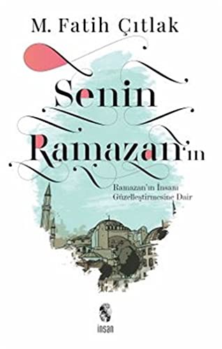 Senin Ramazan'ın; Ramazan'ın İnsanı Güzelleştirmesine Dair