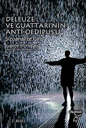 Deleuze ve Guattari'nin Anti-Oedipus'u; Şizoanalize Giriş