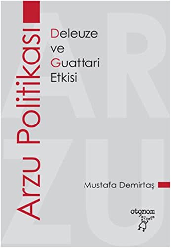 Arzu Politikası; Deleuze ve Guattari Etkisi