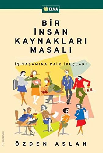 Bir İnsan Kaynakları Masalı; İş Yaşamına Dair İpuçları