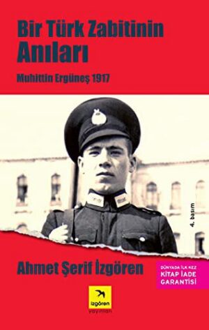 Bir Türk Zabitinin Anıları; Muhittin Ergüneş 1917