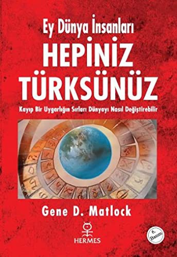 12349379-L.jpg Ey Dünya İnsanları Hepiniz Türksünüz; Kayıp Bir Uygarlığın Sırları Dünyayı Nasıl Değiştirebilir