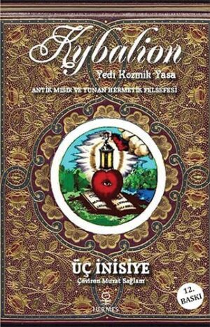 Kybalion – Yedi Kozmik Yasa; Antik Mısır ve Yunan Hermetik Felsefesi