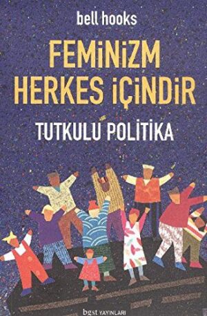 Feminizm Herkes İçindir; Tutkulu Politika