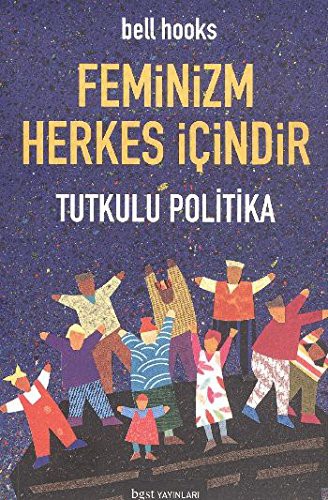 Feminizm Herkes İçindir; Tutkulu Politika