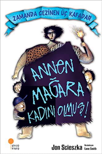 Annen Mağara Kadını Olmuş!; Zamanda Gezinen Üç Kafadar