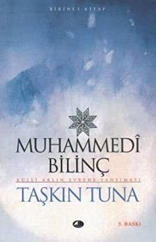 Muhammedi Bilinç; Külli Aklın Evrene Yansıması