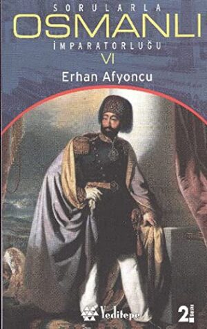 Sorularla Osmanlı İmparatorluğu VI
