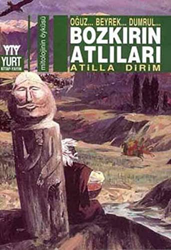 Bozkırın Atlıları; Oğuz... Beyrek... Dumrul...