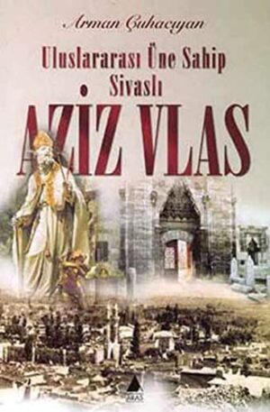 Aziz Vlas; Uluslararası Üne Sahip Sivaslı
