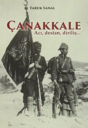 Çanakkale; Acı, Destan, Diriliş...