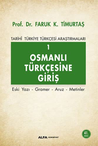 12351635-L.jpg Osmanlı Türkçesi'ne Giriş 1 - Tarihi Türkiye Türkçesi Araştırmaları; Eski Yazı - Gramer - Aruz - Metinler
