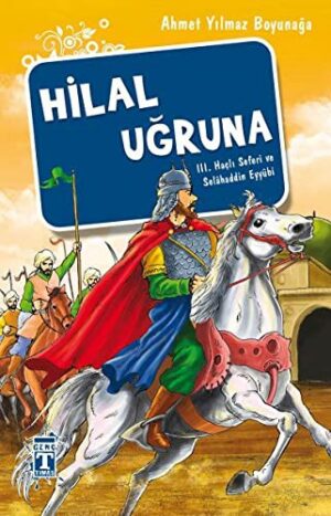 Hilal Uğruna - III. Haçlı Seferi ve Selâhaddin Eyyübi