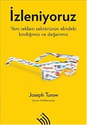 İzleniyoruz; Yeni Reklam Sektörünün Elindeki Kimliğimiz ve Değerimiz