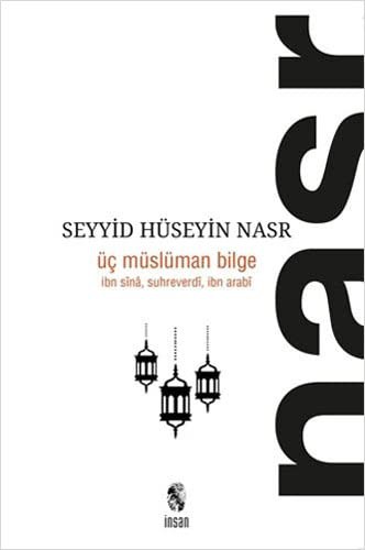 Üç Müslüman Bilge; İbn Sina, Suhreverdi, İbn Arabi