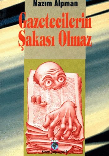 Gazetecilerin Şakası Olmaz