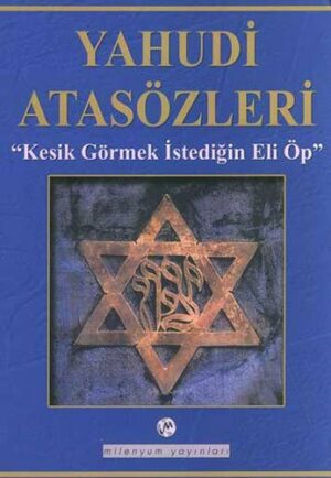 Yahudi Atasözleri; "Kesik Görmek İstediğin Eli Öp"