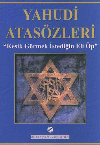 Yahudi Atasözleri; "Kesik Görmek İstediğin Eli Öp"