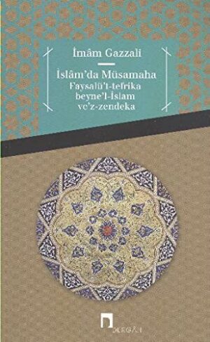 İslamda Müsamaha Faysalü't-tefrika beyne'l-İslam ve'z-zendeka