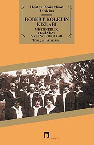 Robert Kolej'in Kızları; Misyonerlik - Feminizm - Yabancı Okullar