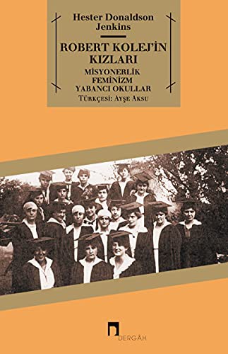 Robert Kolej'in Kızları; Misyonerlik - Feminizm - Yabancı Okullar